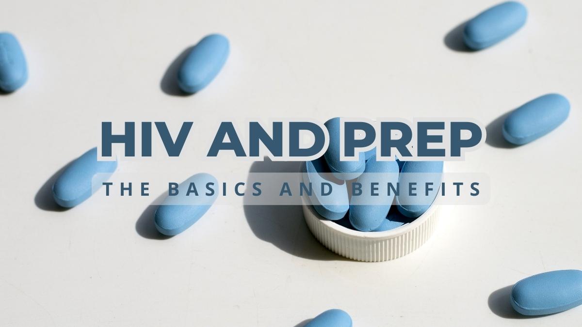 Hiv And Prep The Basics And Benefits Love Foundation