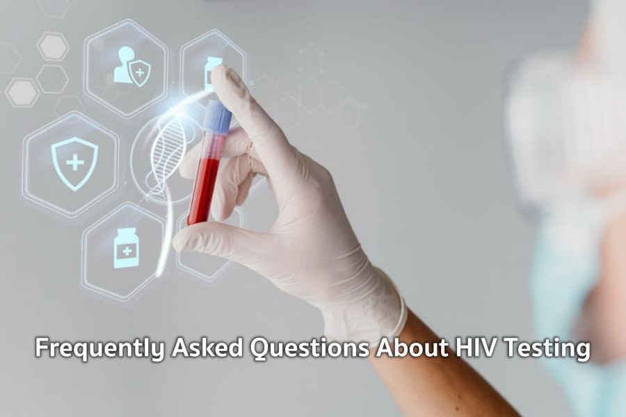 Frequently Asked Questions About HIV Testing