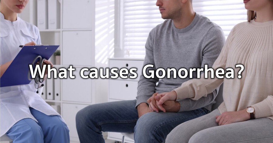 What causes Gonorrhea?