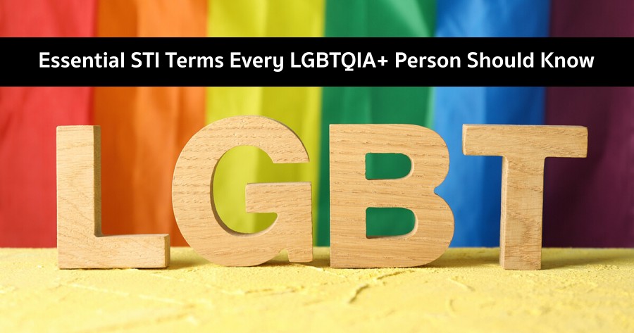 Essential STI Terms Every LGBTQIA+ Person Should Know