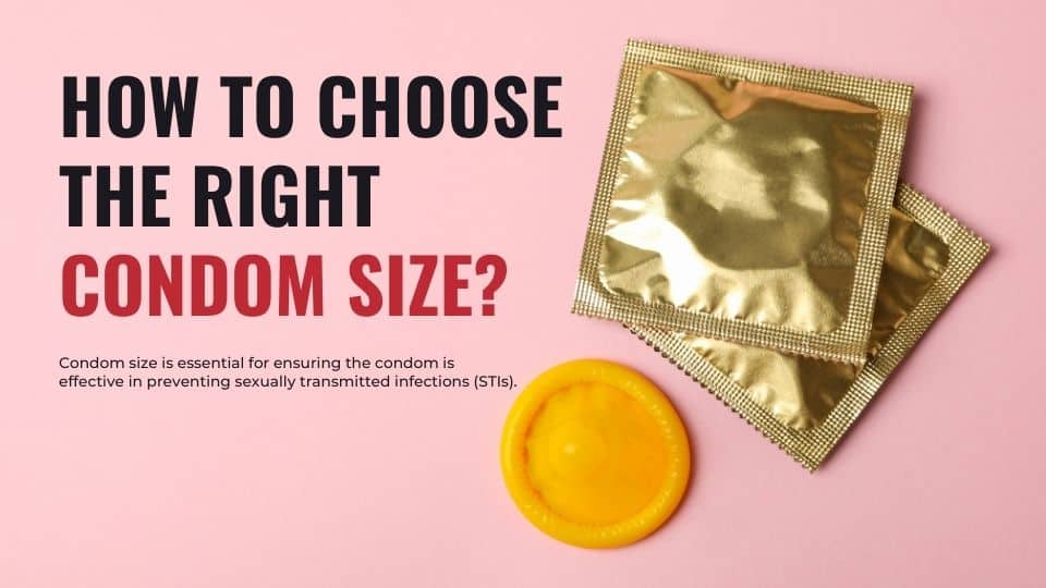 How to choose the right condom size?
