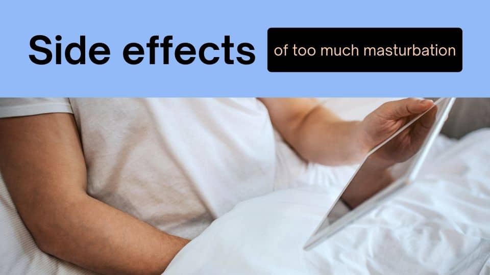 Side effects of too much masturbation