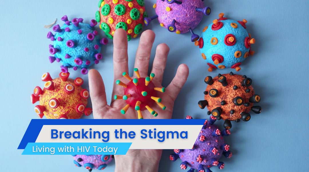 Breaking the Stigma Living with HIV Today