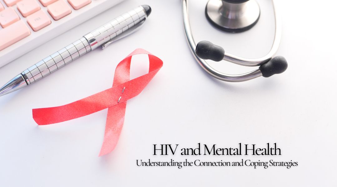 HIV and Mental Health Understanding the Connection and Coping Strategies