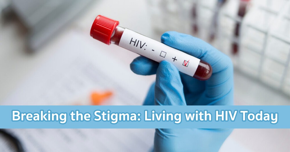 Breaking the Stigma Living with HIV Today