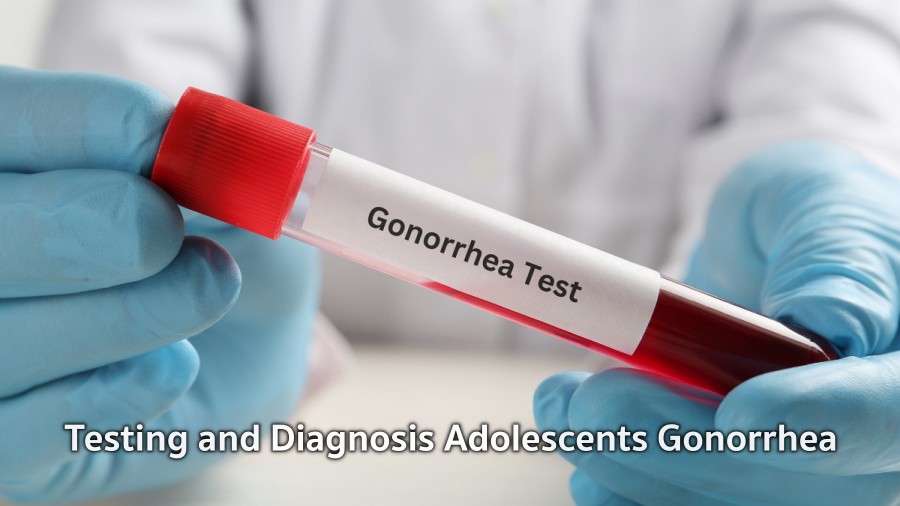 Testing and Diagnosis Adolescents Gonorrhea