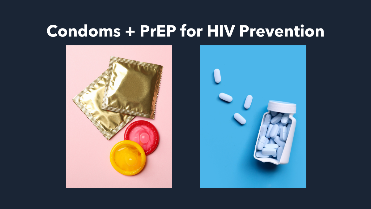 Condoms + PrEP for HIV prevention