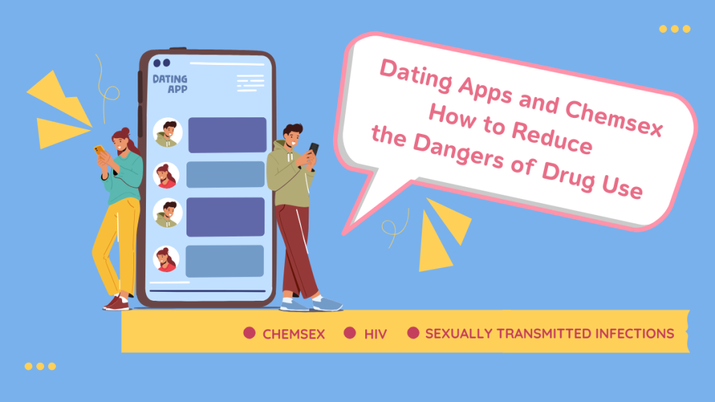 Dating Apps and Chemsex – How to Reduce the Dangers of Drug Use