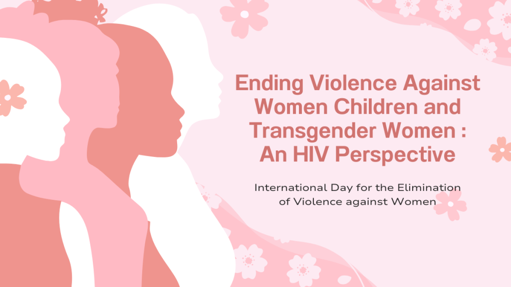 Ending Violence Against Women Children and Transgender Women : An HIV Perspective