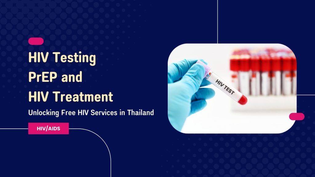 Unlocking Free HIV Services in Thailand Testing, PrEP, Treatment