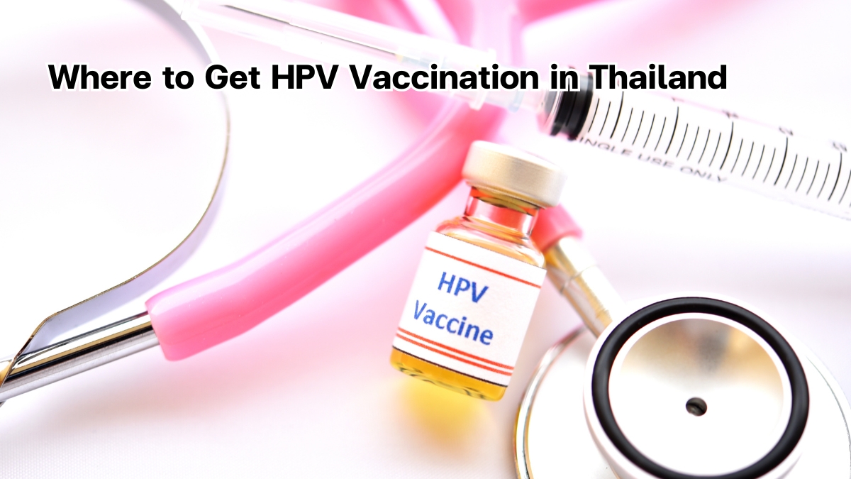 Where to Get HPV Vaccination in Thailand