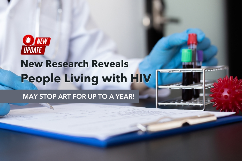 New Research Reveals: People Living with HIV May Stop ART for Up to a Year